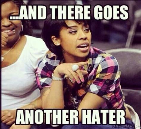 20 Incredibly Relatable Hater Memes - SayingImages.com