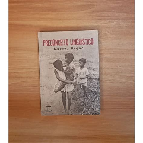 Livro O Preconceito Linguistico - PRECONCEITO LINGUÍSTICO – MARCOS BAGNO | Shopee Brasil