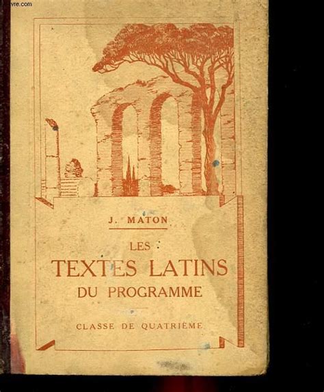 LES TEXTES LATINS DU PROGRAMME - CLASSE DE 4° by MATON J.: bon ...