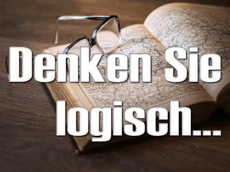 Denken Sie logisch ...