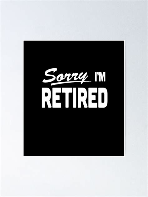 "Sorry I'm Retired Retirement (sorry we're closed)" Poster by ...