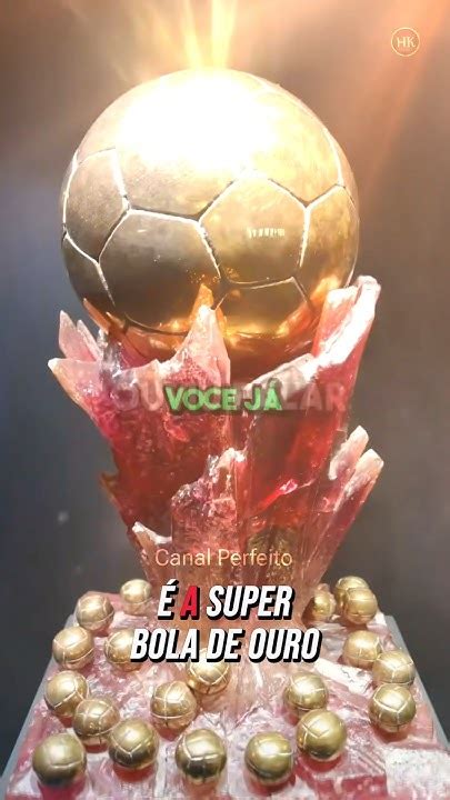 Quem Ganhou A Super Bola De Ouro - Super Bola de Ouro: o prêmio mais raro do futebol que só um jogador ...