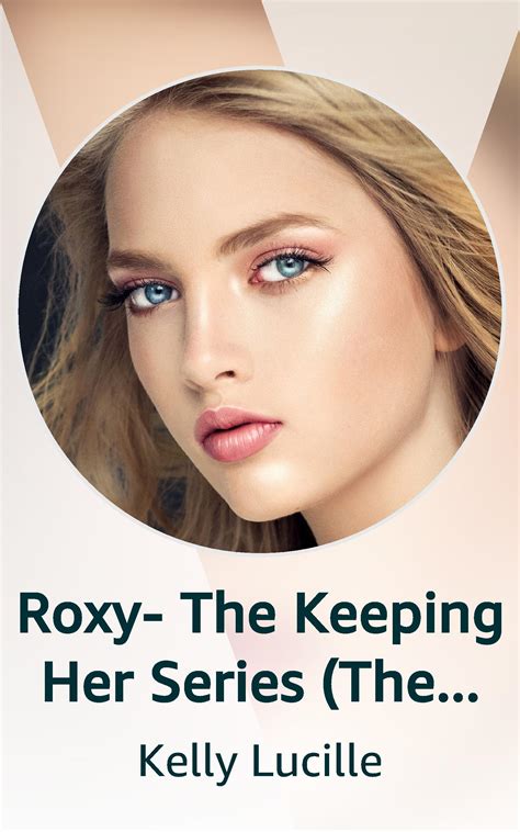Roxy- The Keeping Her Series (The next generation) by Kelly Lucille