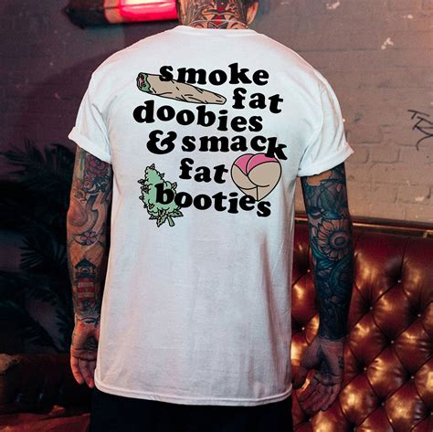 SMOKE FAT DOOBIES & SMACK FAT BOOTIES White Print T-shirt