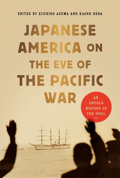 Japanese America on the Eve of the Pacific War: An Untold History of