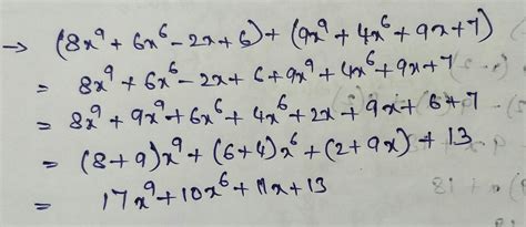 What is (8x9+6x6−2x+6)+(9x9+4x6+9x+7)? - Brainly.in