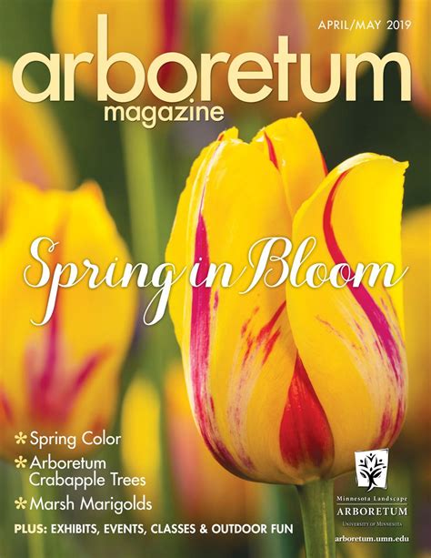 MN Arboretum Magazine Apr May 2019 by Minnesota Landscape Arboretum - Issuu