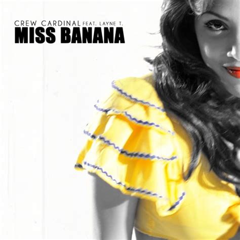 Miss Banana Lyrics - Crew Cardinal - Only on JioSaavn