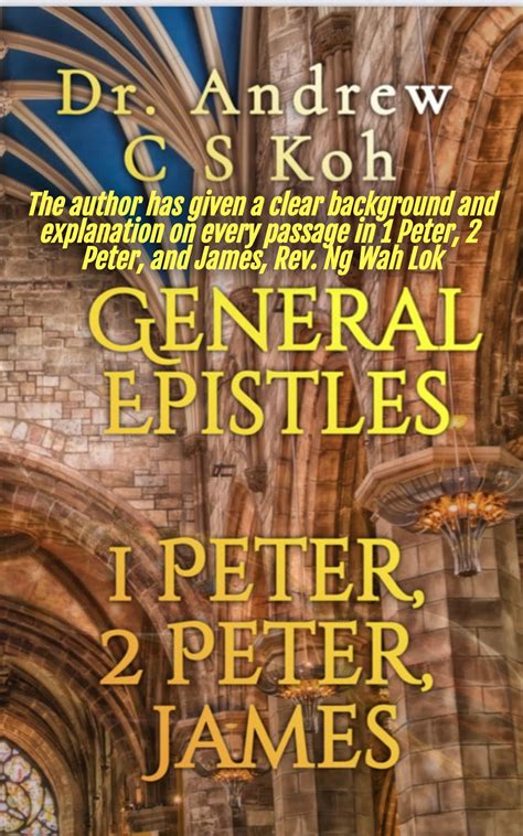 general epistles  peter  peter james  andrew cs koh goodreads