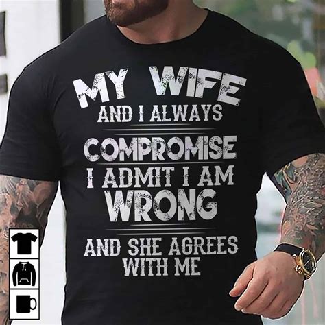 My Wife And I Always Compromise I Admit I Am Wrong And She Agrees With