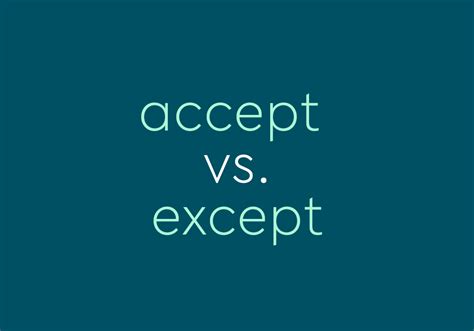 Accept vs. Except – What's The Difference? | Dictionary.com