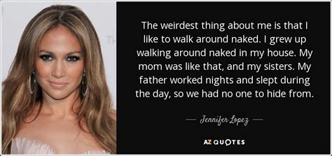 jennifer lopez quote  weirdest