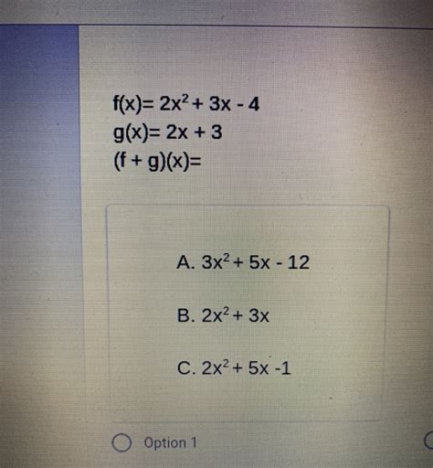 Solved f(x)=2x2 + 3x - 4 g(x)=2x + 3 (f + g)(x)= A. 3x2 + 5x | Chegg.com