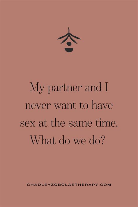 “My partner and I never want to have sex at the same time. What do we