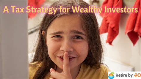A Sneaky Tax Strategy for Wealthy Old Investors - Retire by 40