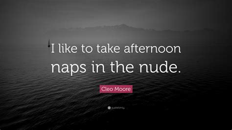 Cleo Moore Quote: “I like to take afternoon naps in the nude.”
