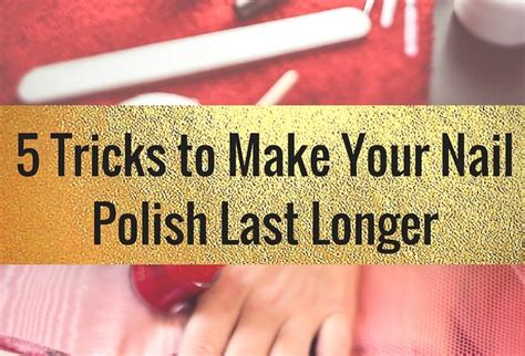 how to get nail polish to stay on longer