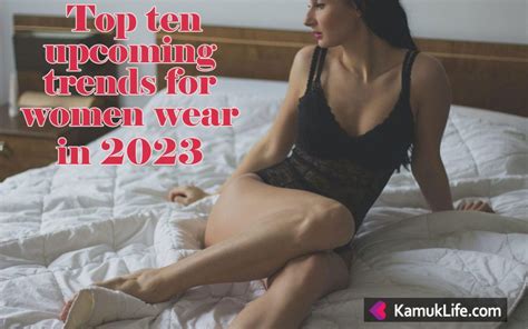 Top 10 Upcoming Trends For Women To Wear In 2023