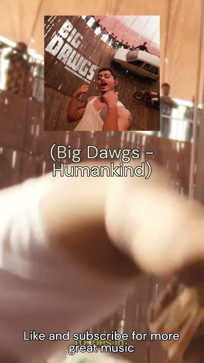 Day-19 (Big Dawgs - Humankind) - YouTube