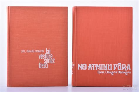 Ģen. Oskars Dankers, 2 books, "No atmiņu pūra", "Lai vēsture spriež ...