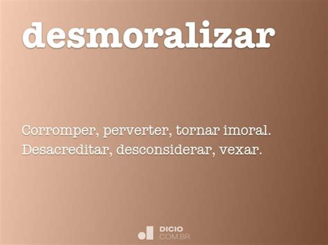 O Que É Desmoralizar