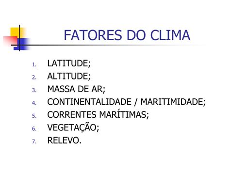 Quais Fatores Influenciam O Clima De Um Lugar - PPT - CLIMATOLOGIA PowerPoint Presentation, free download - ID:5535978