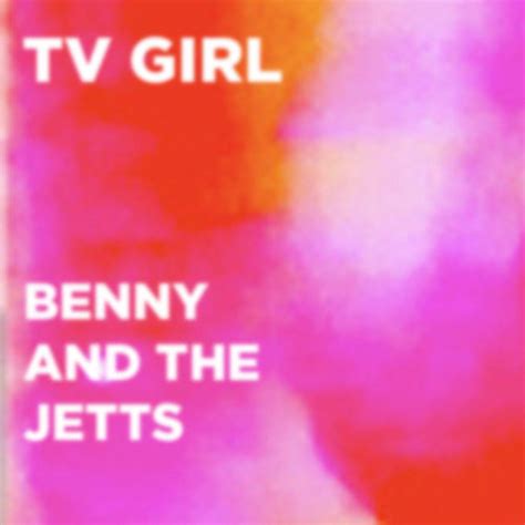 Benny and the Jetts | TV Girl