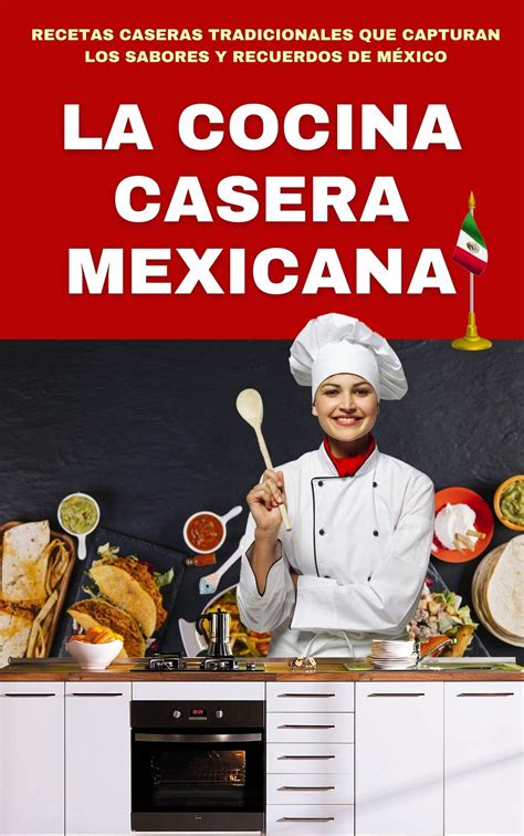 Buy LA COCINA CASERA MEXICANA 1: RECETAS CASERAS TRADICIONALES QUE