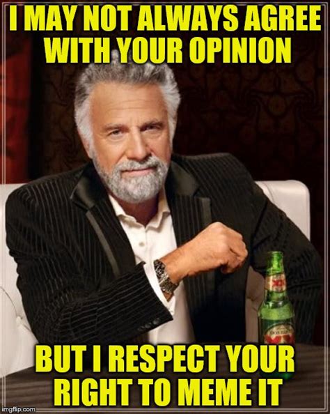 Everyone has one---an opinion---that is - Imgflip