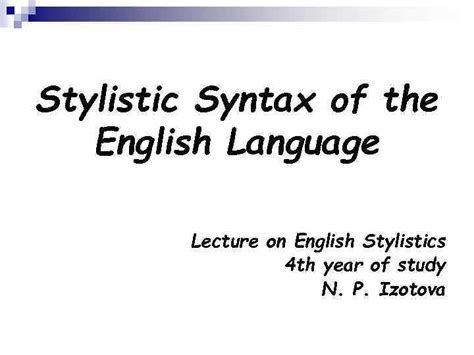 Stylistic Syntax of the English Language Lecture on