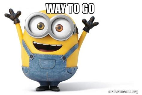 WAY TO GO - Happy Minion | Make a Meme