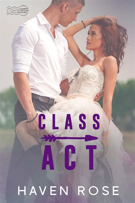 Class Act: Signed, Sealed, Yours Series by Haven Rose | Goodreads