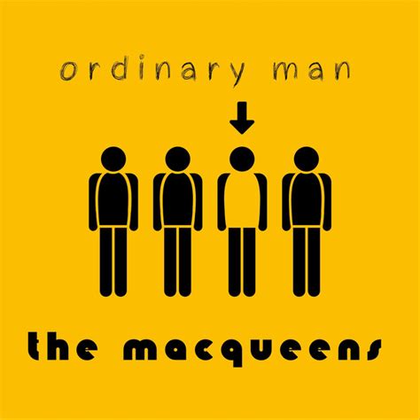 Ordinary Man - The MacQueens | Listen now!