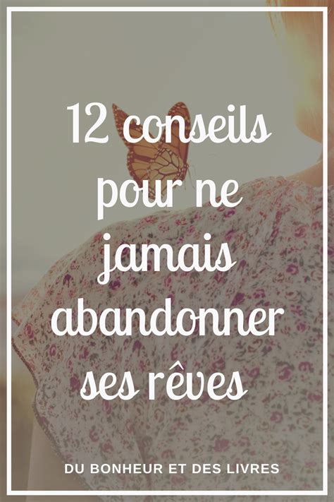 ne jamais abandonner ses reves  conseils pour realiser ses reves