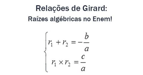 Relaçoes De Girard - Relações de Girard: Raízes algébricas no Enem! - Blog do Enem