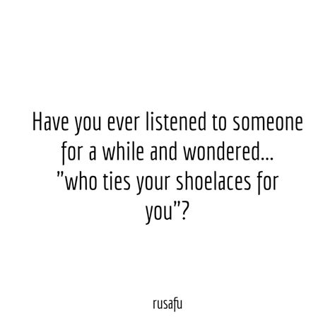Have you ever listened to someone for a while and wondered... - RUSAFU ...