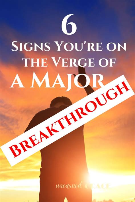 6 Signs That You Are About To Have A Breakthrough - Unearned Grace