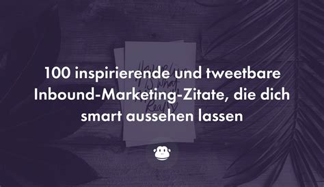100 Inbound-Marketing-Zitate, die dich smart aussehen lassen - Chimpify