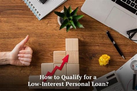 How to Qualify for a Low Interest Personal Loan