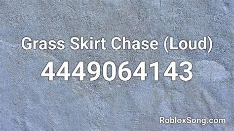 Grass Skirt Chase (Loud) Roblox ID - Roblox music codes