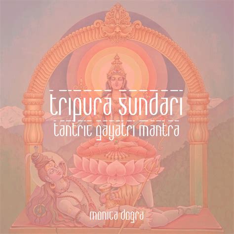 ‎Tripura Sundari (Tantric Gayatri Mantra) - EP - Album by Monica Dogra ...