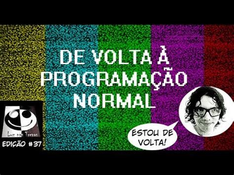 De Volta A Programação Normal Tem Crase - Luz nas Trevas #37- De Volta à Programação Normal - YouTube