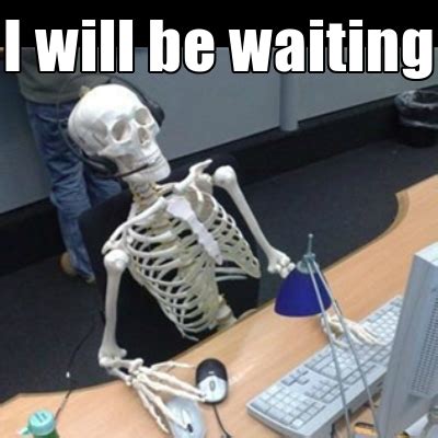 waiting skeleton   meme