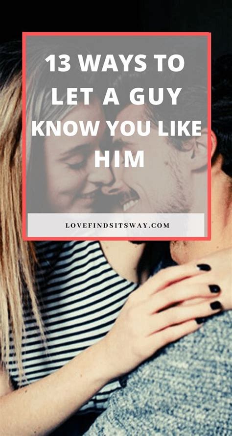 how to let the guy know you like him