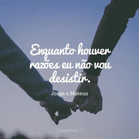Frases Jorge E Mateus - 80 frases de Jorge e Mateus para os corações apaixonados