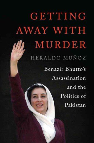 Getting Away with Murder Benazir Bhutto's Assassination and the ...