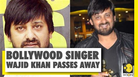 bollywood  director  singer wajid khan passes  wion youtube