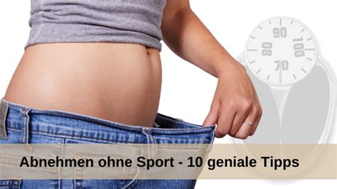 abnehmen ohne sport mit diesen  tipps schaffst du es