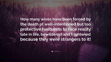 Hortense Odlum Quote: “How many wives have been forced by the death of