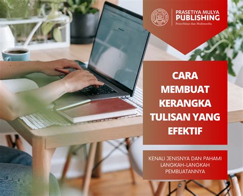 membuat kerangka tulisan  efektif prasetiya mulya publishing